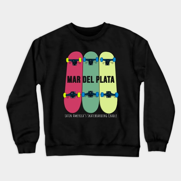 Mar del Plata Latin America’s Skateboarding Cradle Skateboarding Skate Crewneck Sweatshirt by DiegoCarvalho